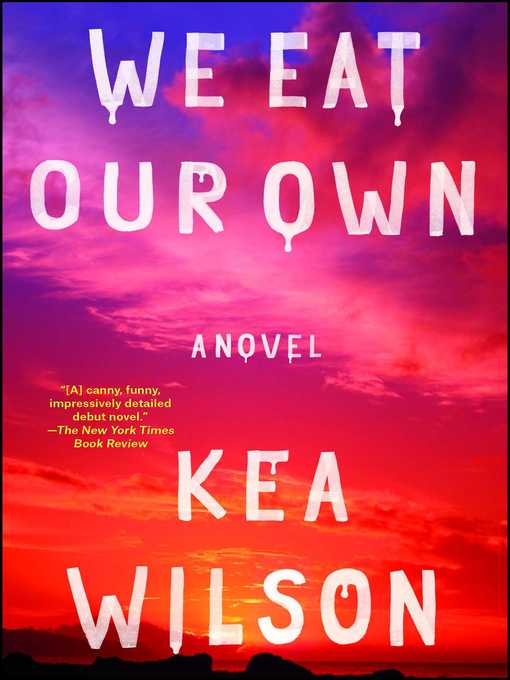 Title details for We Eat Our Own by Kea Wilson - Available